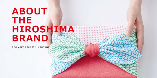 ABOUT THE HIROSHIMA BRAND The very best of Hiroshima